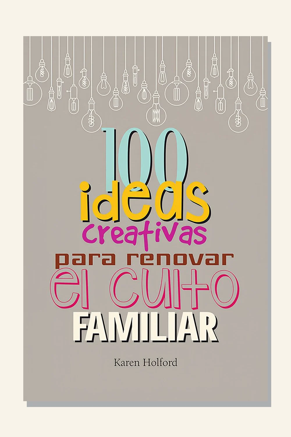 100 ideas creativas para renovar el culto familiar