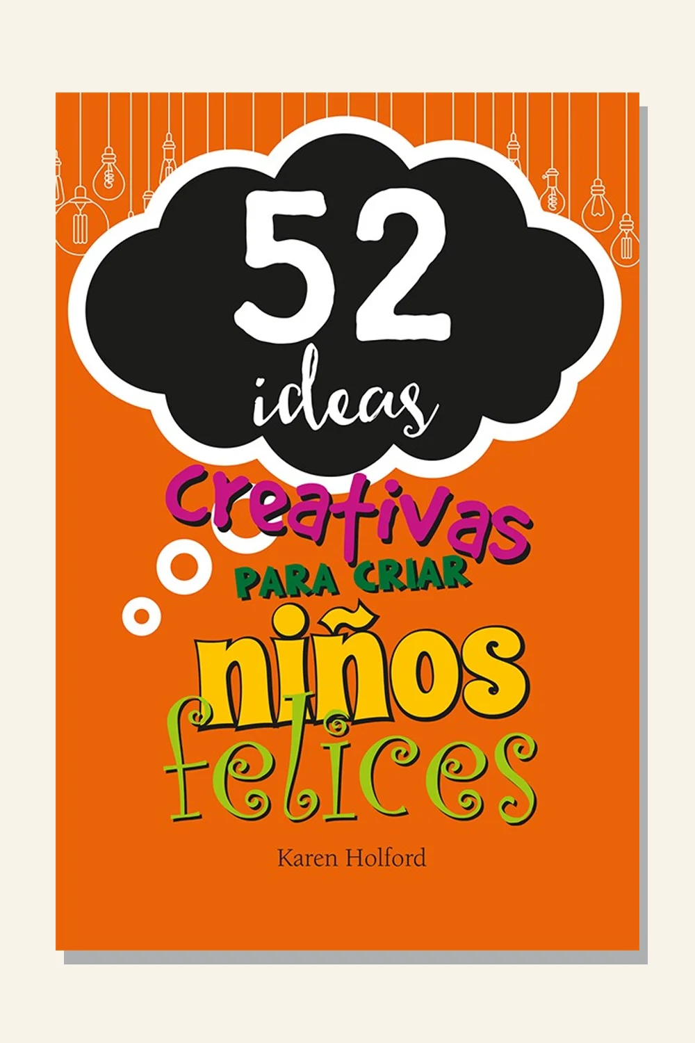 52 ideas creativas para criar niños felices