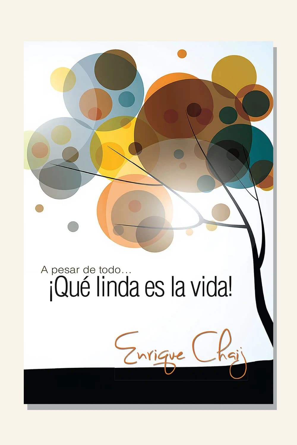 A pesar de todo… ¡Qué linda es la vida!