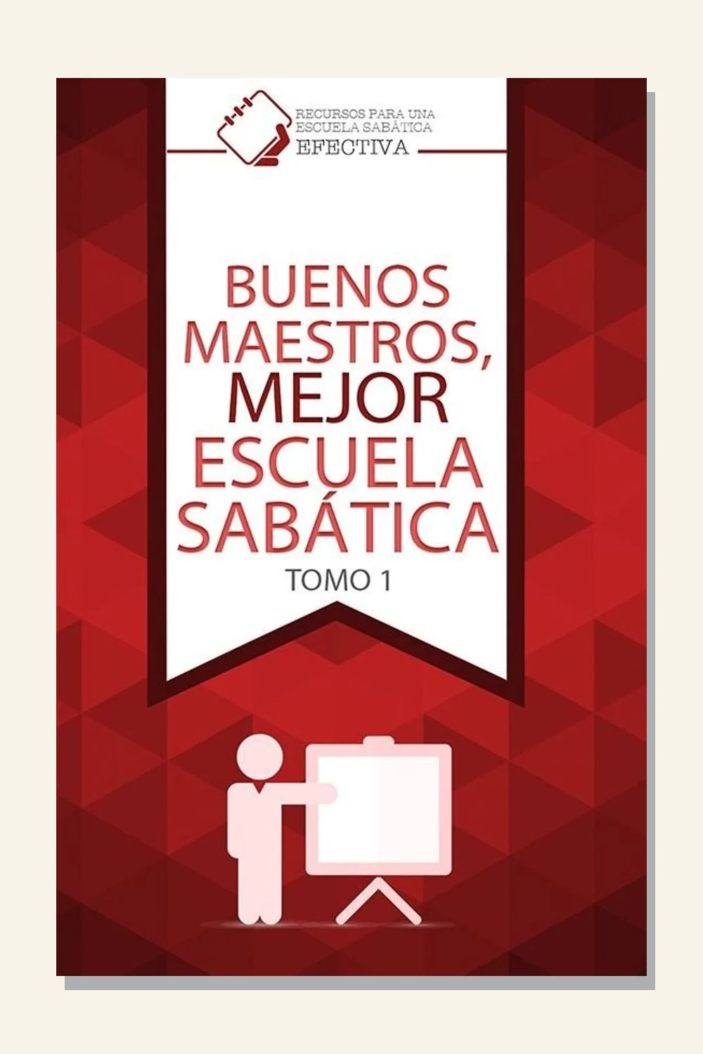 Buenos maestros, mejor escuela sabática, tomo 1