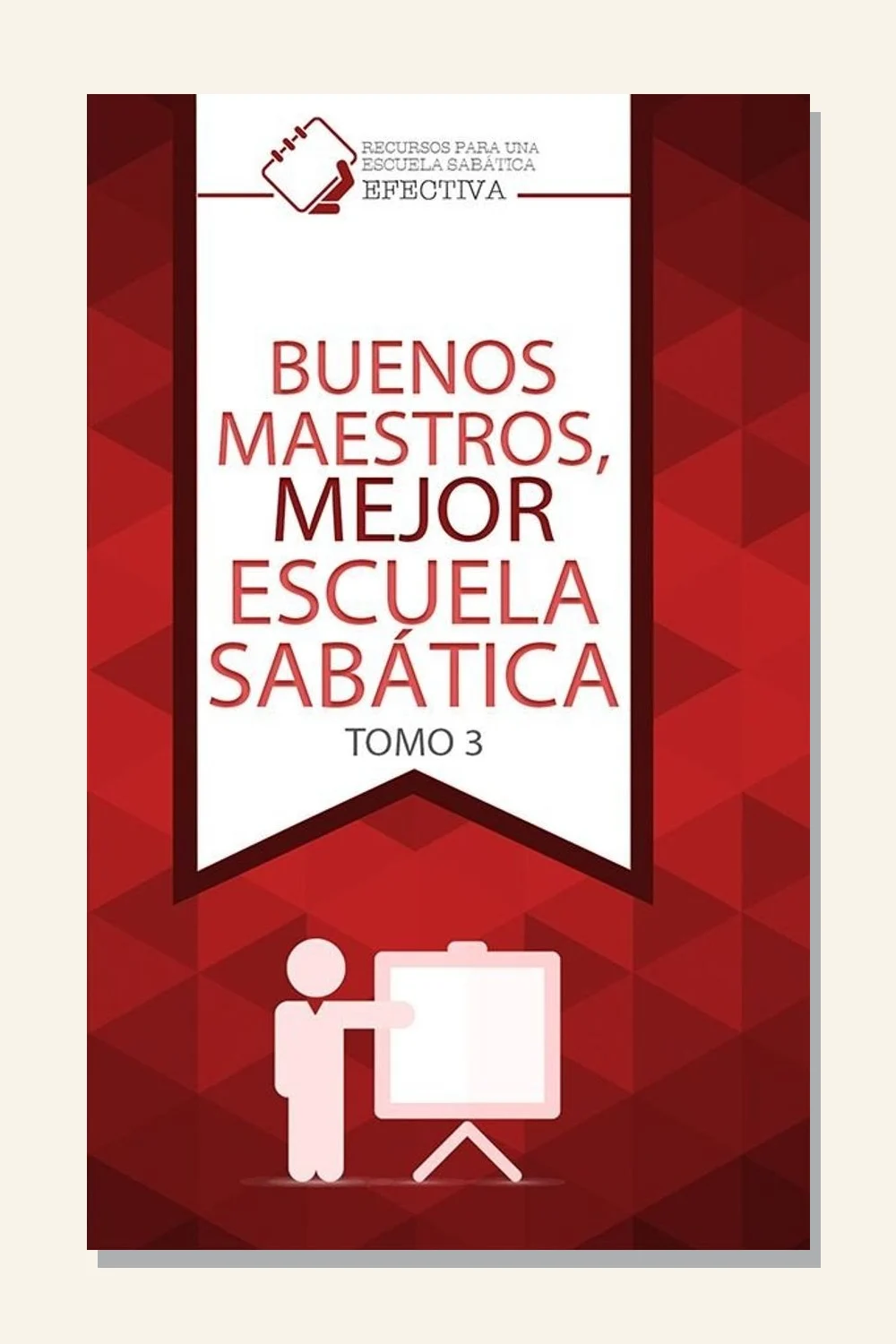 Buenos maestros, mejor escuela sabática, tomo 3