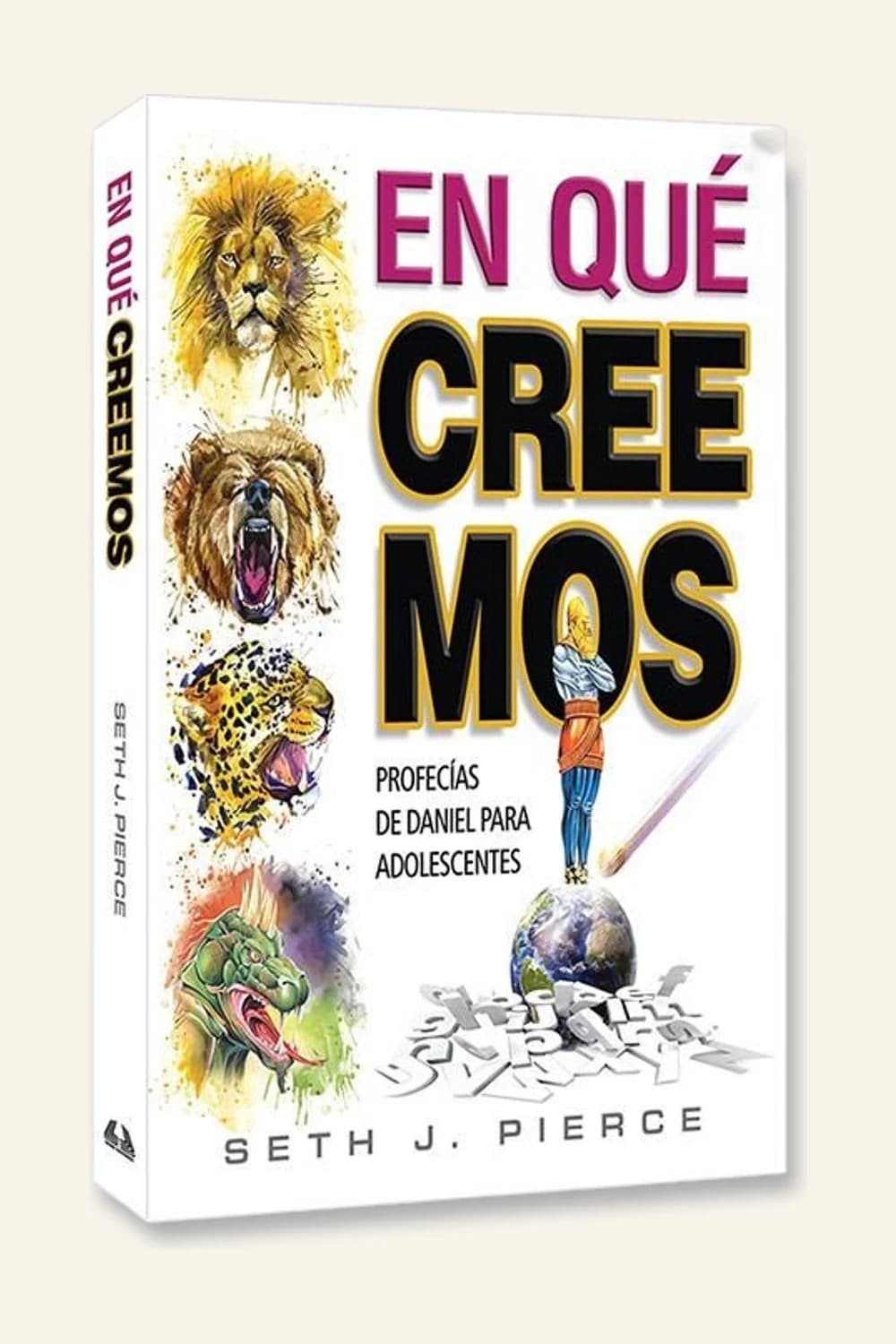 En qué creemos: profecías de Daniel para adolescentes