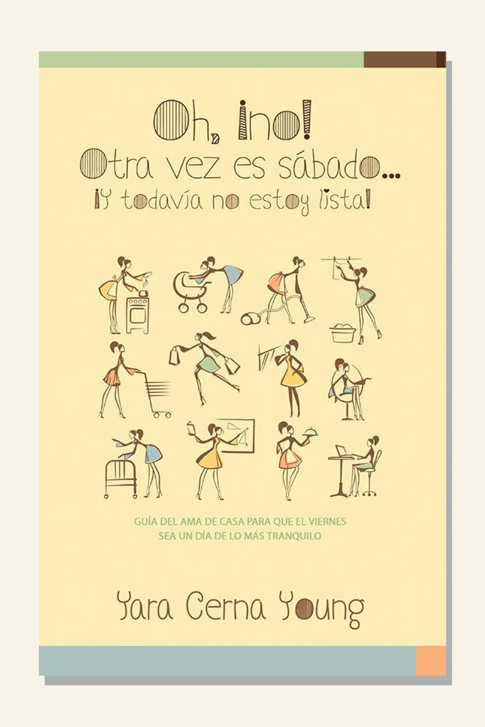 Oh, ¡no! Otra vez es sábado… ¡Y todavía no estoy lista!