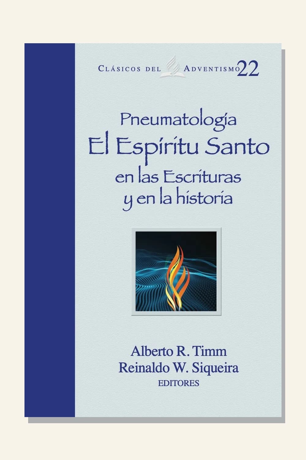 Pneumatología: El Espíritu Santo en las Escrituras y en la historia