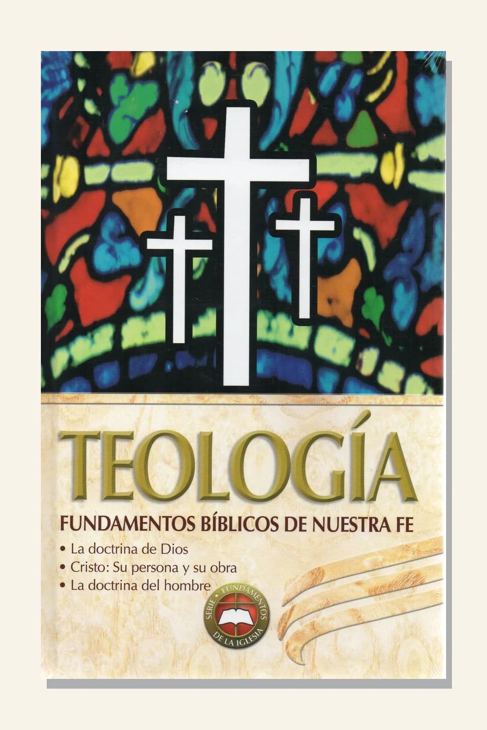 Teología: Fundamentos bíblicos de nuestra fe, tomo 2