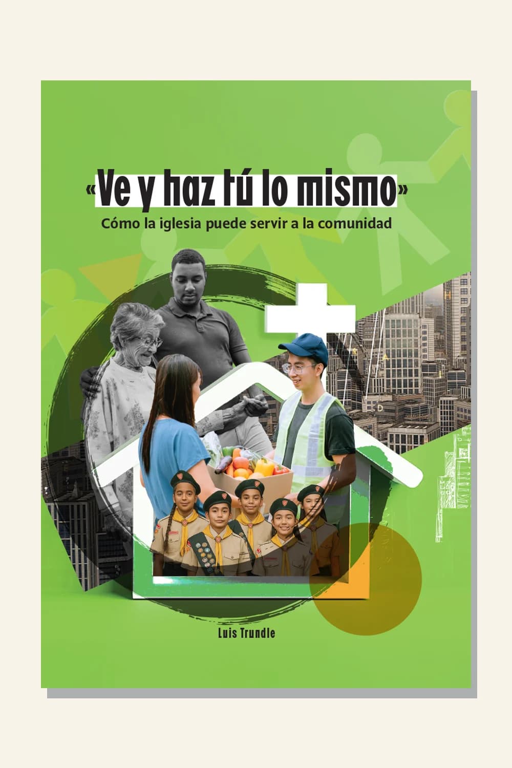 Ve y haz tú lo mismo: cómo la iglesia puede servir a la comunidad